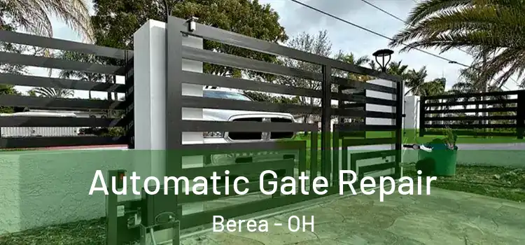 Automatic Gate Repair Berea - OH