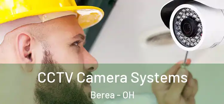 CCTV Camera Systems Berea - OH