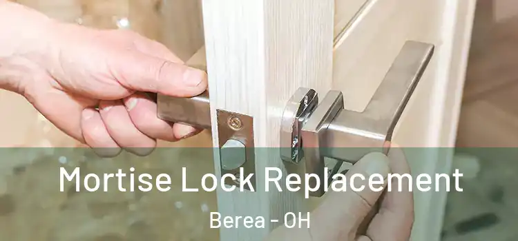 Mortise Lock Replacement Berea - OH