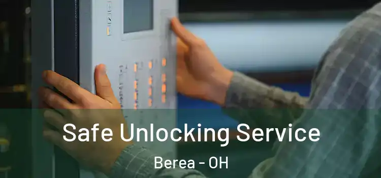 Safe Unlocking Service Berea - OH