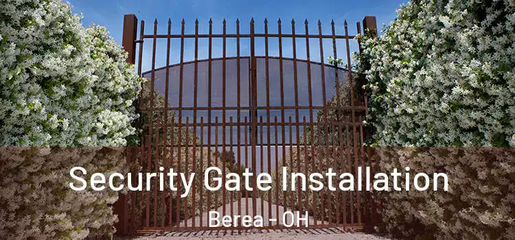 Security Gate Installation Berea - OH