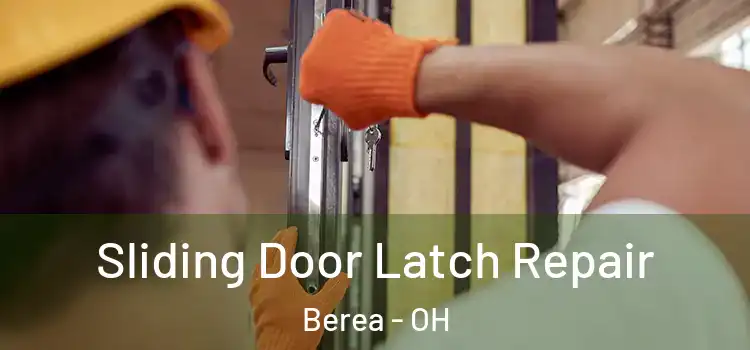 Sliding Door Latch Repair Berea - OH